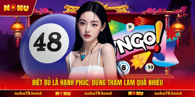 Biết đủ là hạnh phúc, đừng tham lam quá nhiều 