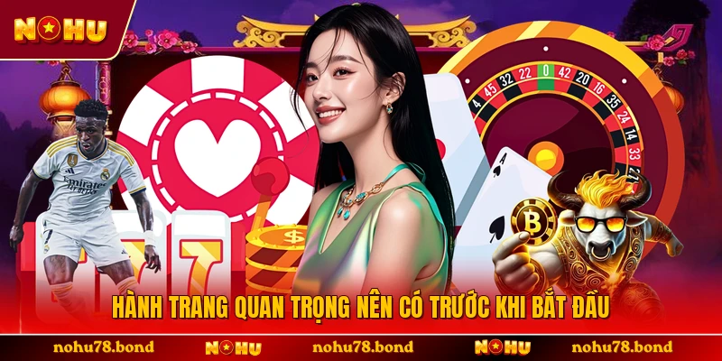 Hành trang quan trọng nên có trước khi bắt đầu