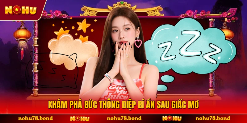 Khám phá bức thông điệp bí ẩn sau giấc mơ 