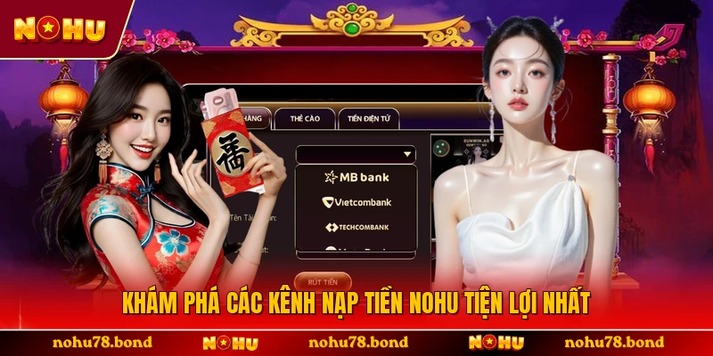 Khám phá các kênh nạp tiền NOHU tiện lợi nhất 