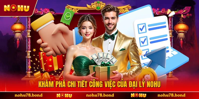 Khám phá chi tiết công việc của đại lý NOHU 