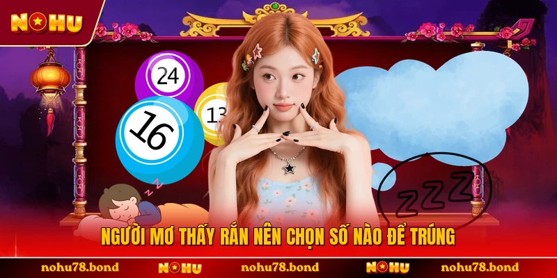 Người mơ thấy rắn nên chọn số nào để trúng 