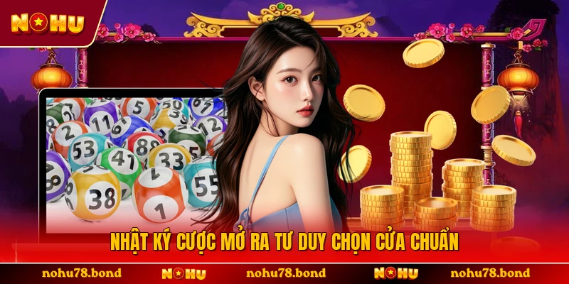 Nhật ký cược mở ra tư duy chọn cửa chuẩn 