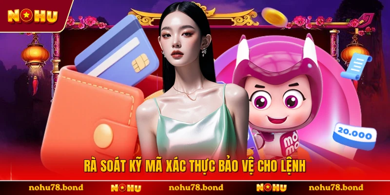 Rà soát kỹ mã xác thực bảo vệ cho lệnh