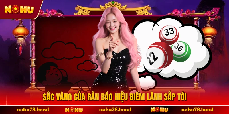 Sắc vàng của rắn báo hiệu điềm lành sắp tới 