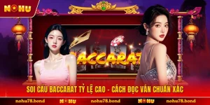 Soi Cầu Baccarat Tỷ Lệ Cao - Cách Đọc Ván Chuẩn Xác