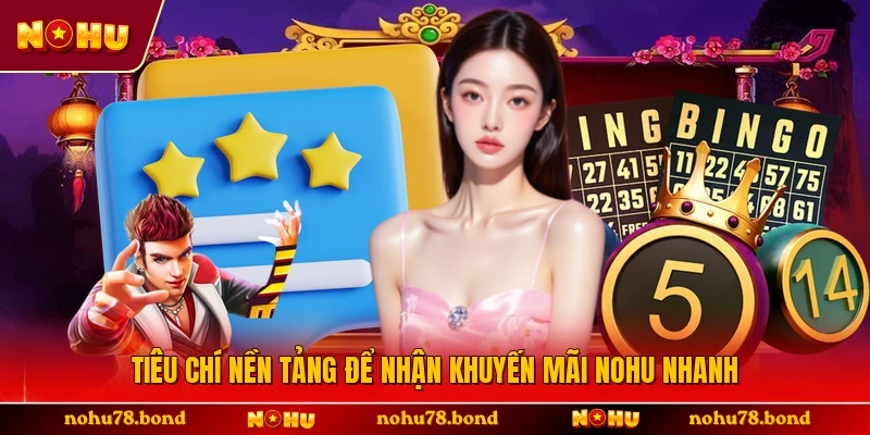 Tiêu chí nền tảng để nhận khuyến mãi NOHU nhanh 