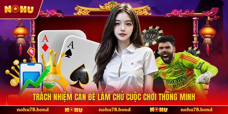 Trách nhiệm cần để làm chủ cuộc chơi thông minh 